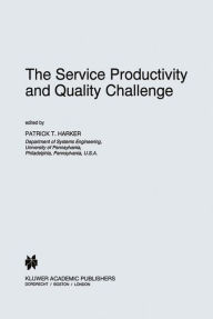 Title: The Service Productivity and Quality Challenge, Author: P.T. Harker