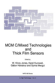 Title: MCM C/Mixed Technologies and Thick Film Sensors / Edition 1, Author: W.K. Jones