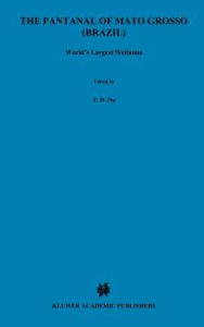 Title: The Pantanal of Mato Grosso (Brazil): World's Largest Wetlands, Author: F.D. Por