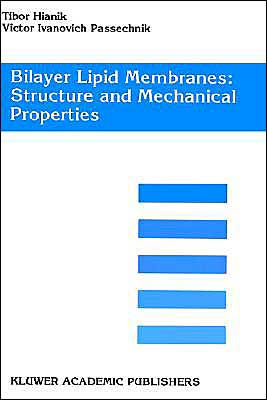 Bilayer Lipid Membranes. Structure and Mechanical Properties / Edition 1