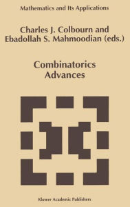 Title: Combinatorics Advances / Edition 1, Author: Charles J. Colbourn