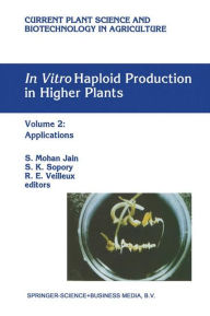 Title: In Vitro Haploid Production in Higher Plants: Volume 2: Applications / Edition 1, Author: S. Mohan Jain