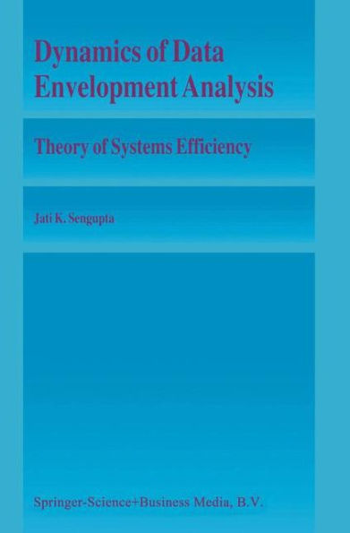Dynamics of Data Envelopment Analysis: Theory of Systems Efficiency / Edition 1