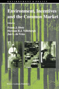 Title: Environment, Incentives and the Common Market / Edition 1, Author: F.J. Dietz
