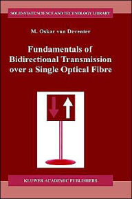 Title: Fundamentals of Bidirectional Transmission over a Single Optical Fibre / Edition 1, Author: M.O. van Deventer