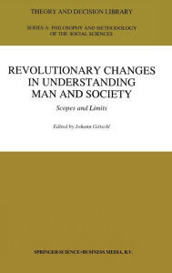Title: Revolutionary Changes in Understanding Man and Society: Scopes and Limits, Author: Johann G. Otschl