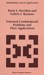 Title: Extremal Combinatorial Problems and Their Applications / Edition 1, Author: B.S. Stechkin