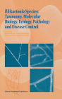 Rhizoctonia Species: Taxonomy, Molecular Biology, Ecology, Pathology and Disease Control / Edition 1