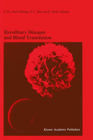 Title: Hereditary Diseases and Blood Transfusion: Proceedings of the Nineteenth International Symposium on Blood Transfusion, Groningen 1994, organized by the Red Cross Blood Bank Groningen-Drenthe / Edition 1, Author: C.Th. Smit Sibinga