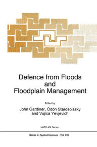 Title: Defence from Floods and Floodplain Management / Edition 1, Author: John Gardiner