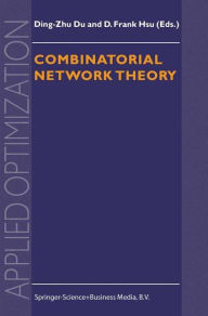 Title: Combinatorial Network Theory, Author: Ding-Zhu Du