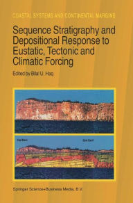 Title: Sequence Stratigraphy and Depositional Response to Eustatic, Tectonic and Climatic Forcing, Author: B.U. Haq