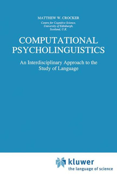 Computational Psycholinguistics: An Interdisciplinary Approach to the Study of Language