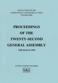Title: Transactions of the International Astronomical Union: Proceeding of the Twenty-Second General Assembly, The Hague 1994 / Edition 1, Author: Immo Appenzeller