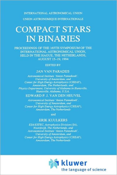 Compact Stars in Binaries: Proceedings of the 165th Symposium of the International Astronomical Union, Held in the Hague, The Netherlands, August 15-19