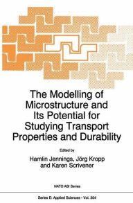 Title: The Modelling of Microstructure and its Potential for Studying Transport Properties and Durability / Edition 1, Author: H. Jennings