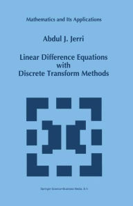 Title: Linear Difference Equations with Discrete Transform Methods / Edition 1, Author: A.J. Jerri