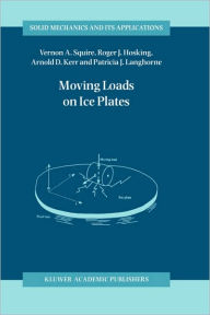 Title: Moving Loads on Ice Plates / Edition 1, Author: V.A. Squire