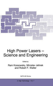 Title: High Power Lasers - Science and Engineering / Edition 1, Author: R. Kossowsky