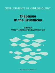 Title: Diapause in the Crustacea: A compilation of refereed papers from the International Symposium, held in St. Petersburg, Russia, September 12-17, 1994, Author: Victor R. Alekseev