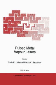 Title: Pulsed Metal Vapour Lasers, Author: C.E. Little