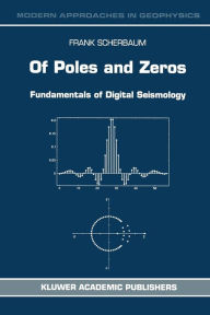 Title: Of Poles and Zeros: Fundamentals of Digital Seismology, Author: F. Scherbaum