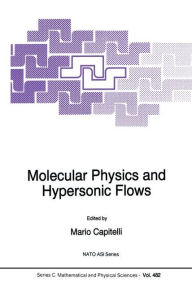 Title: Molecular Physics and Hypersonic Flows, Author: M. Capitelli