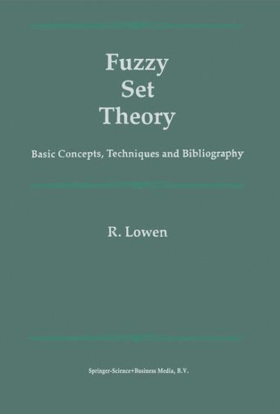 Fuzzy Set Theory: Basic Concepts, Techniques and Bibliography / Edition 1