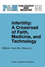 Infertility: A Crossroad of Faith, Medicine, and Technology / Edition 1