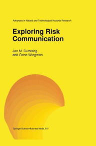 Title: Exploring Risk Communication / Edition 1, Author: J.M. Gutteling