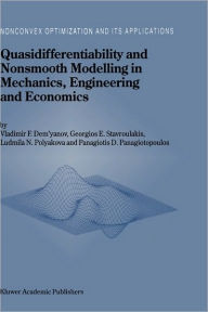 Title: Quasidifferentiability and Nonsmooth Modelling in Mechanics, Engineering and Economics / Edition 1, Author: Vladimir F. Demyanov