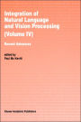 Integration of Natural Language and Vision Processing: Recent Advances Volume IV / Edition 1