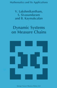 Title: Dynamic Systems on Measure Chains / Edition 1, Author: V. Lakshmikantham