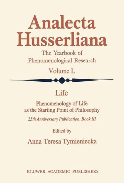 Life Phenomenology of Life as the Starting Point of Philosophy: 25th Anniversary Publication Book III / Edition 1