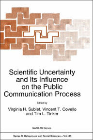 Title: Scientific Uncertainty and Its Influence on the Public Communication Process / Edition 1, Author: Virginia H. Sublet