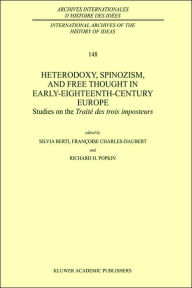 Title: Heterodoxy, Spinozism, and Free Thought in Early-Eighteenth-Century Europe: Studies on the Traitï¿½ des Trois Imposteurs / Edition 1, Author: Silvia Berti