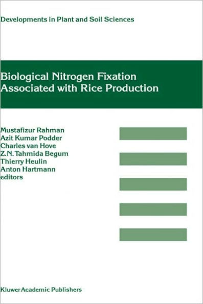 Biological Nitrogen Fixation Associated with Rice Production: Based on selected papers presented in the International Symposium on Biological Nitrogen Fixation Associated with Rice, Dhaka, Bangladesh, 28 November- 2 December, 1994 / Edition 1