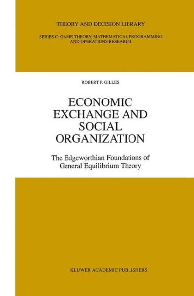 Economic Exchange and Social Organization: The Edgeworthian foundations of general equilibrium theory / Edition 1