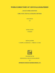 Title: World Directory of Crystallographers: And of Other Scientists Employing Crystallographic Methods, Author: Yves Epelboin