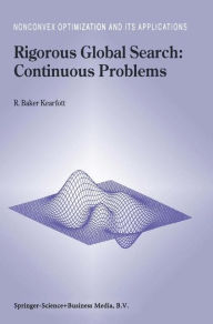 Title: Rigorous Global Search: Continuous Problems / Edition 1, Author: R. Baker Kearfott