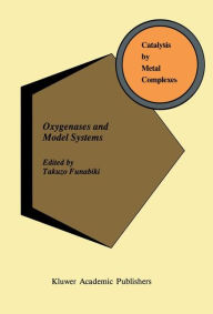 Title: Oxygenases and Model Systems / Edition 1, Author: T. Funabiki