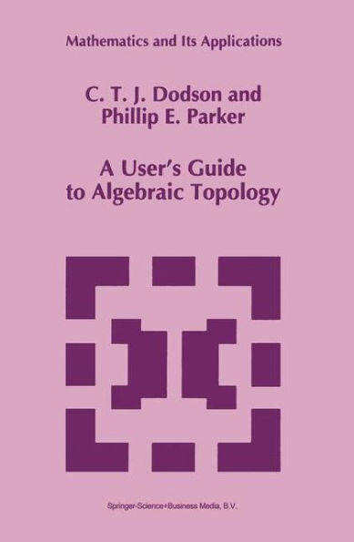 A User's Guide to Algebraic Topology / Edition 1