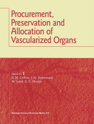 Title: Procurement, Preservation and Allocation of Vascularized Organs, Author: G.M. Collins