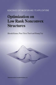 Title: Optimization on Low Rank Nonconvex Structures / Edition 1, Author: Hiroshi Konno