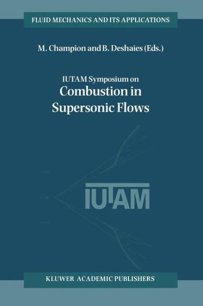 IUTAM Symposium on Combustion in Supersonic Flows: Proceedings of the IUTAM Symposium held in Poitiers, France, 2-6 October 1995 / Edition 1