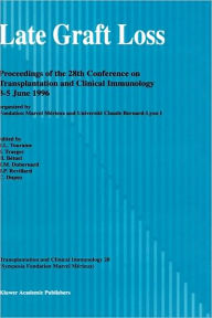 Title: Late Graft Loss: Proceedings of the 28th Conference on Transplantation and Clinical Immunology, 3-5 June, 1996 / Edition 1, Author: J.-L. Touraine