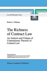 Title: The Richness of Contract Law: An Analysis and Critique of Contemporary Theories of Contract Law, Author: R.A. Hillman