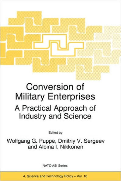 Conversion of Military Enterprises: A Practical Approach of Industry and Science / Edition 1