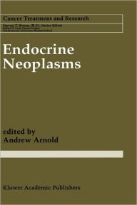 Title: Endocrine Neoplasms / Edition 1, Author: Andrew Arnold