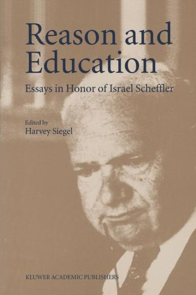 Reason and Education: Essays in Honor of Israel Scheffler / Edition 1